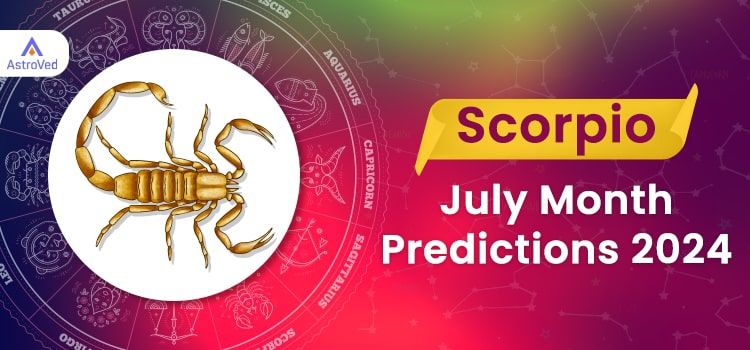 Scorpio July 2024 Monthly Horoscope Predictions | Scorpio July 2024 Horoscope Scorpio July 2024 Monthly Horoscope Predictions | Scorpio July 2024 Horoscope