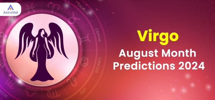 Virgo August 2024 Monthly Horoscope Predictions | Virgo August 2024 Horoscope Virgo August 2024 Monthly Horoscope Predictions | Virgo August 2024 Horoscope