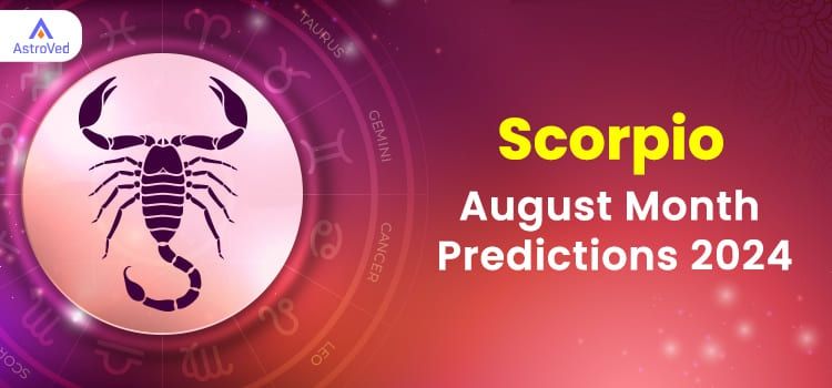 Scorpio August 2024 Monthly Horoscope Predictions | Scorpio August 2024 Horoscope