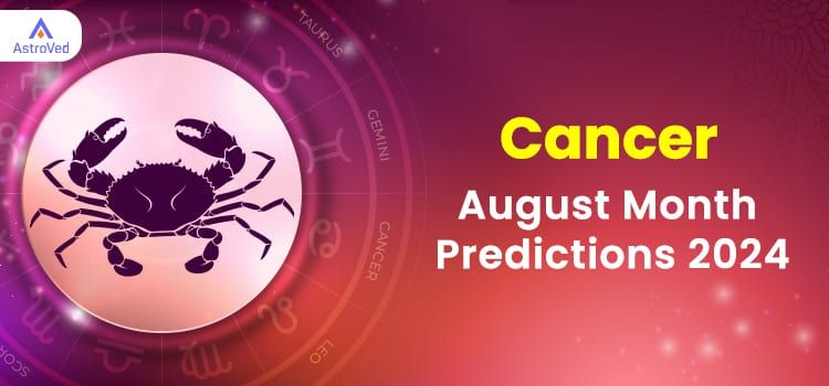 Cancer August 2024 Monthly Horoscope Predictions | Cancer August 2024 Horoscope