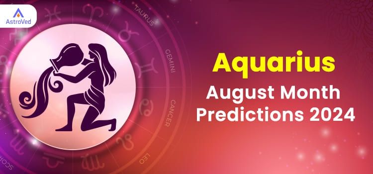 Aquarius August 2024 Monthly Horoscope Predictions | Aquarius August 2024 Horoscope Aquarius August 2024 Monthly Horoscope Predictions | Aquarius August 2024 Horoscope