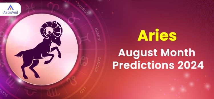 Aries August 2024 Monthly Horoscope Predictions | Aries August 2024 Horoscope