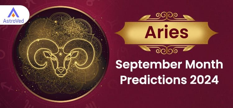 Aries September 2024 Monthly Horoscope Predictions | Aries September 2024 Horoscope Aries September 2024 Monthly Horoscope Predictions | Aries September 2024 Horoscope