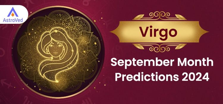 Virgo September 2024 Monthly Horoscope Predictions | Virgo September 2024 Horoscope Virgo September 2024 Monthly Horoscope Predictions | Virgo September 2024 Horoscope