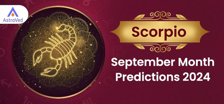 Scorpio September 2024 Monthly Horoscope Predictions | Scorpio September 2024 Horoscope Scorpio September 2024 Monthly Horoscope Predictions | Scorpio September 2024 Horoscope
