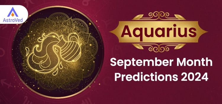 Aquarius September 2024 Monthly Horoscope Predictions | Aquarius September 2024 Horoscope Aquarius September 2024 Monthly Horoscope Predictions | Aquarius September 2024 Horoscope