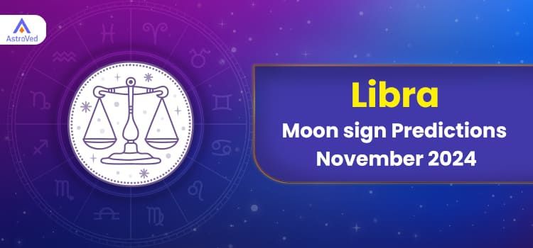Libra November 2024 Monthly Horoscope Predictions | Libra November 2024 Horoscope Libra November 2024 Monthly Horoscope Predictions | Libra November 2024 Horoscope