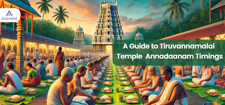 A Guide to Tiruvannamalai Temple Annadaanam Timings