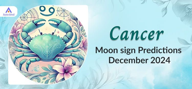 Cancer December 2024 Monthly Horoscope Predictions | Cancer December 2024 Horoscope