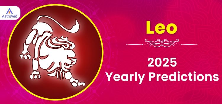 Leo Horoscope 2025 | Leo Yearly Horoscope Predictions 2025
