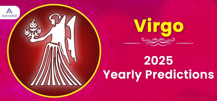 Virgo Yearly Horoscope Predictions 2025 | Virgo Horoscope 2025