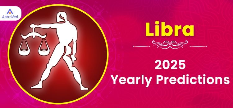 Libra Yearly Horoscope Predictions 2025 | Libra Horoscope 2025