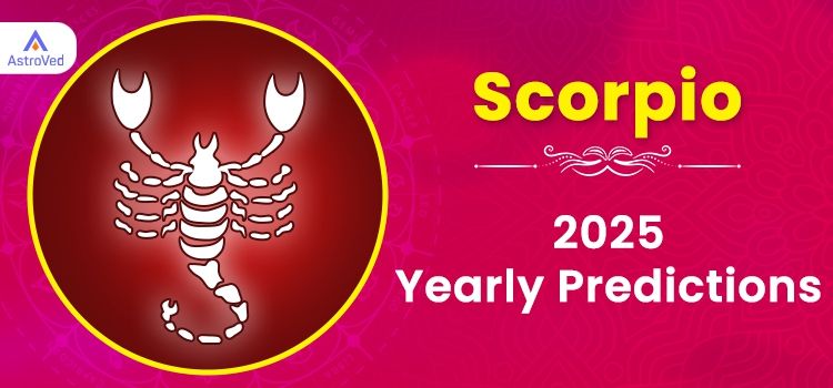 Scorpio Yearly Horoscope Predictions 2025 | Scorpio Horoscope 2025