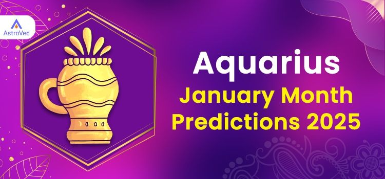 Aquarius January 2025 Monthly Horoscope Predictions | Aquarius January 2025 Horoscope