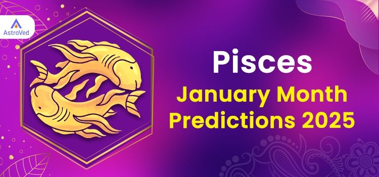 Pisces January 2025 Monthly Horoscope Predictions | Pisces January 2025 Horoscope