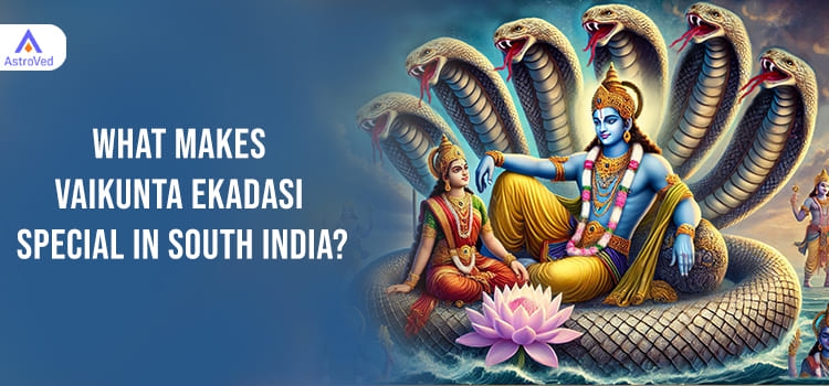 What Makes Vaikunta Ekadasi Special in South India?