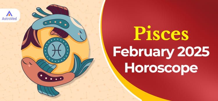 Pisces February 2025 Monthly Horoscope Predictions | Pisces February 2025 Horoscope Pisces February 2025 Monthly Horoscope Predictions | Pisces February 2025 Horoscope
