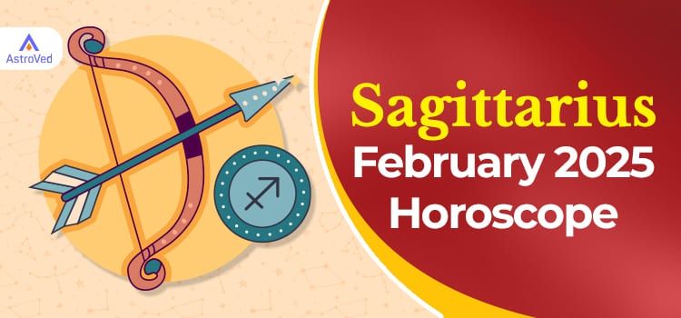 Sagittarius February 2025 Monthly Horoscope Predictions | Sagittarius February 2025 Horoscope Sagittarius February 2025 Monthly Horoscope Predictions | Sagittarius February 2025 Horoscope