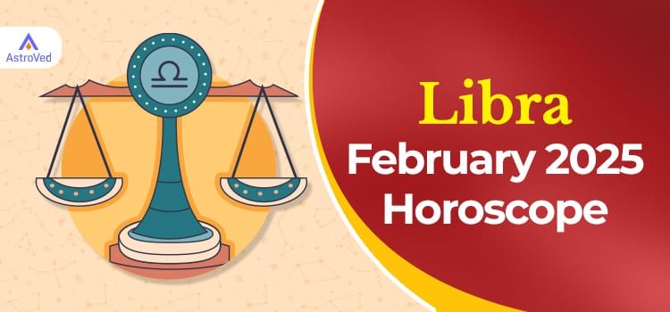 Libra February 2025 Monthly Horoscope Predictions | Libra February 2025 Horoscope