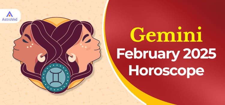 Gemini February 2025 Monthly Horoscope Predictions | Gemini February 2025 Horoscope Gemini February 2025 Monthly Horoscope Predictions | Gemini February 2025 Horoscope