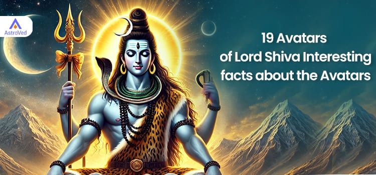 19 Avatars of Lord Shiva:Interesting facts about the Avatars 19 Avatars of Lord Shiva:Interesting facts about the Avatars