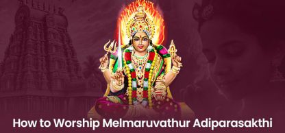 How to Worship Melmaruvathur Adiparasakthi?