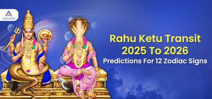 Rahu Ketu Transit 2025 To 2026: Predictions For 12 Zodiac Signs Rahu Ketu Transit 2025 To 2026: Predictions For 12 Zodiac Signs