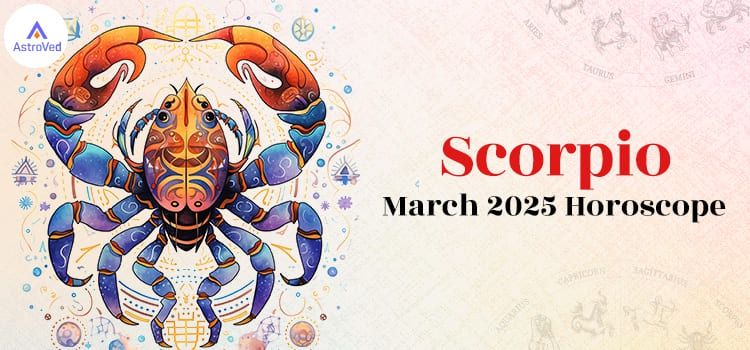 Scorpio March 2025 Monthly Horoscope Predictions | Scorpio March 2025 Horoscope Scorpio March 2025 Monthly Horoscope Predictions | Scorpio March 2025 Horoscope