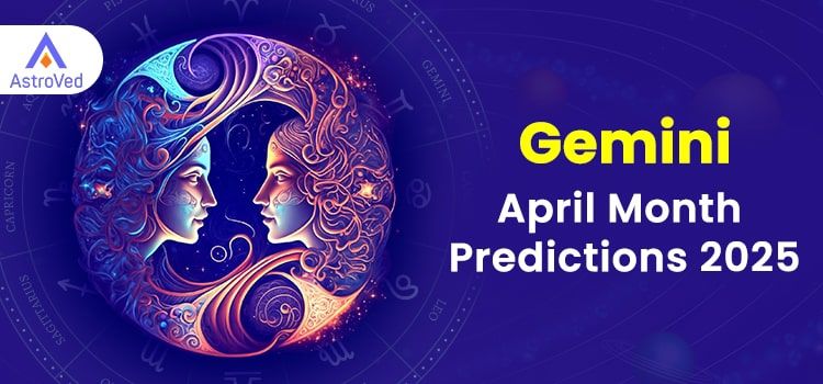 Gemini April 2025 Monthly Horoscope Predictions | Gemini April 2025 Horoscope