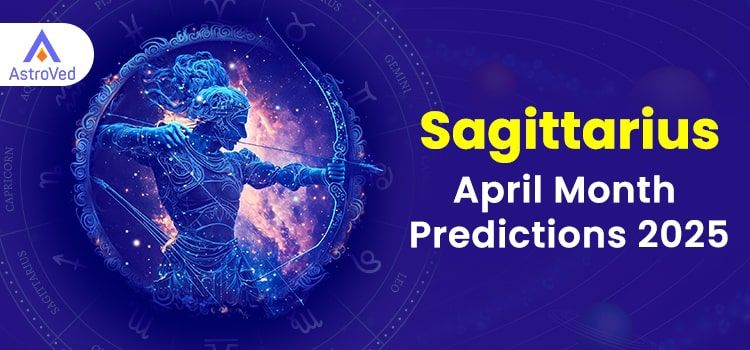 Sagittarius April 2025 Monthly Horoscope Predictions | Sagittarius April 2025 Horoscope