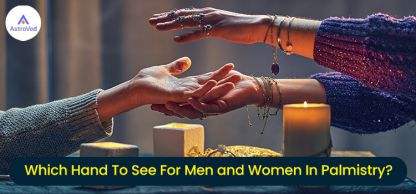 Which Hand To See For Men and Women In Palmistry?