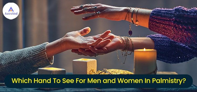 Which Hand To See For Men and Women In Palmistry?