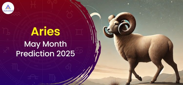Aries May 2025 Monthly Horoscope Predictions | Aries May 2025 Horoscope