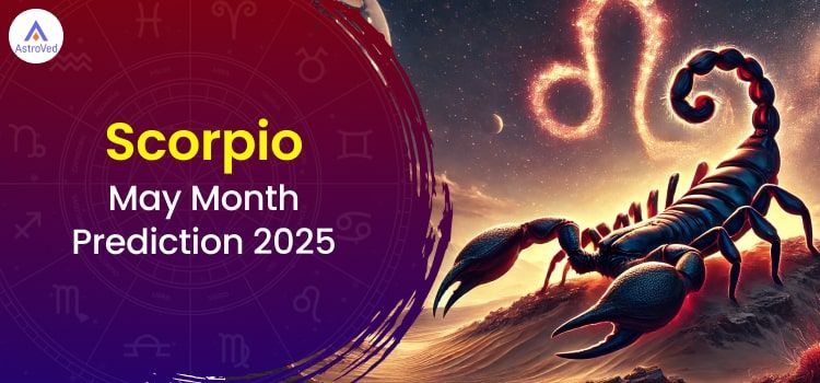 Scorpio May 2025 Monthly Horoscope Predictions | Scorpio May 2025 Horoscope