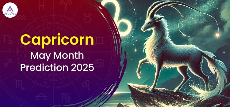 Capricorn May 2025 Monthly Horoscope Predictions | Capricorn May 2025 Horoscope Capricorn May 2025 Monthly Horoscope Predictions | Capricorn May 2025 Horoscope