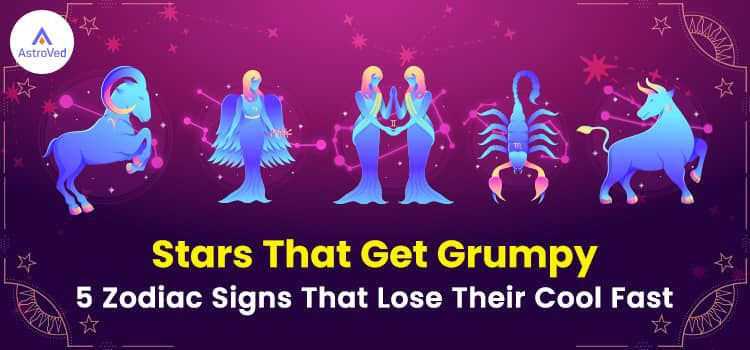 Stars That Get Grumpy: 5 Zodiac Signs That Lose Their Cool Fast Stars That Get Grumpy: 5 Zodiac Signs That Lose Their Cool Fast