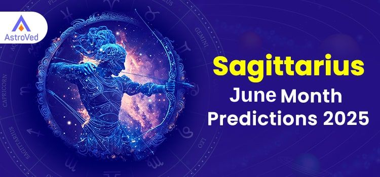 Sagittarius June 2025 Monthly Horoscope Predictions | Sagittarius June 2025 Horoscope