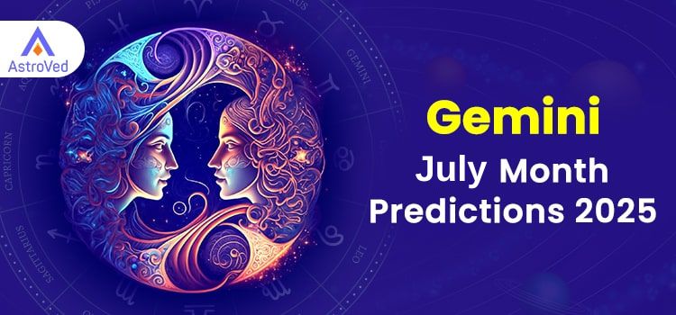 Gemini July 2025 Monthly Horoscope Predictions | Gemini July 2025 Horoscope Gemini July 2025 Monthly Horoscope Predictions | Gemini July 2025 Horoscope