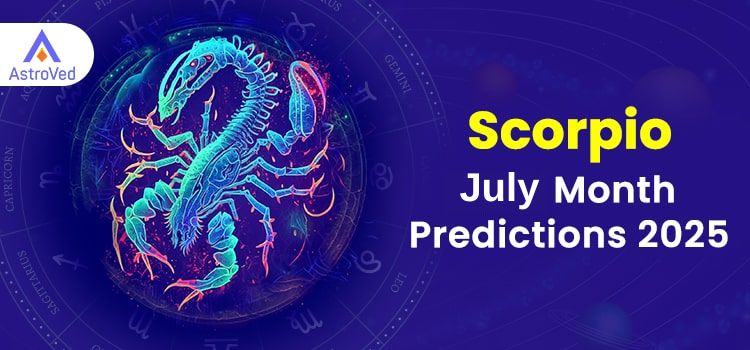 Scorpio July 2025 Monthly Horoscope Predictions | Scorpio July 2025 Horoscope
