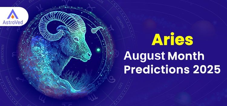 Aries August 2025 Monthly Horoscope Predictions | Aries August 2025 Horoscope Aries August 2025 Monthly Horoscope Predictions | Aries August 2025 Horoscope