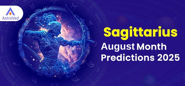 Sagittarius August 2025 Monthly Horoscope Predictions | Sagittarius August 2025 Horoscope Sagittarius August 2025 Monthly Horoscope Predictions | Sagittarius August 2025 Horoscope