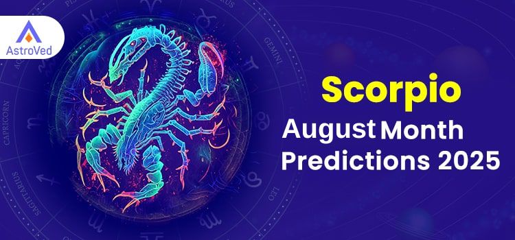 Scorpio August 2025 Monthly Horoscope Predictions | Scorpio August 2025 Horoscope