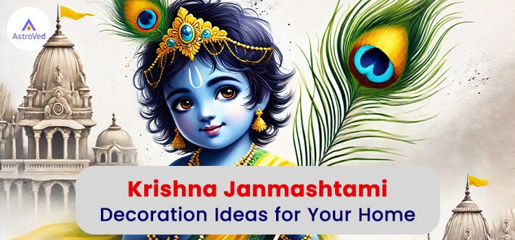 Krishna Janmashtami Decoration Ideas for Your Home Krishna Janmashtami Decoration Ideas for Your Home