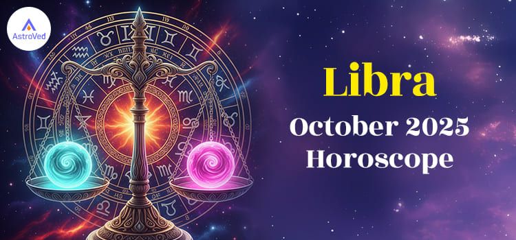 Libra October 2025 Monthly Horoscope Predictions | Libra October 2025 Horoscope Libra October 2025 Monthly Horoscope Predictions | Libra October 2025 Horoscope