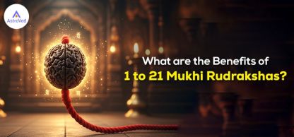 What are the Benefits of 1 to 21 Mukhi Rudrakshas? What are the Benefits of 1 to 21 Mukhi Rudrakshas?