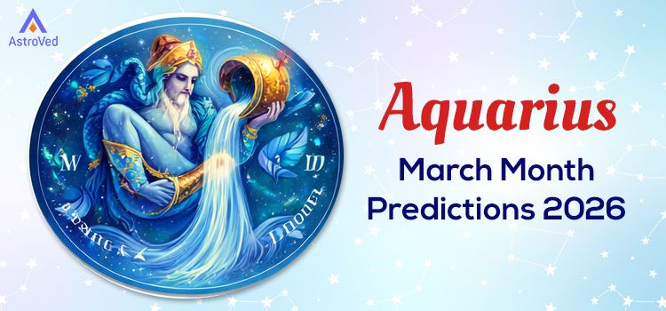 Aquarius March Month Horoscope Predictions 2026 Aquarius March Month Horoscope Predictions 2026