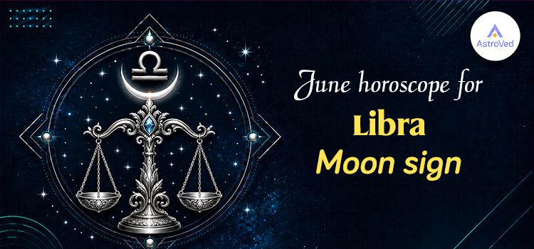 Libra Monthly Horoscope - June 2026 Libra Monthly Horoscope - June 2026
