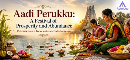 Aadi Perukku Festival: Prosperity and Abundance Aadi Perukku Festival: Prosperity and Abundance