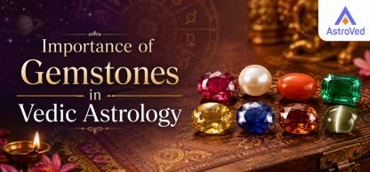 Importance of Gemstones in Vedic Astrology Importance of Gemstones in Vedic Astrology