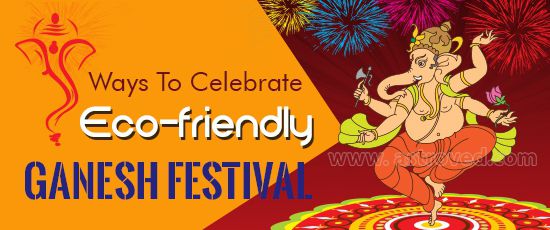 Ways to Celebrate Eco Friendly Ganesh Chaturthi